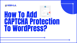 Read more about the article How To Add CAPTCHA Protection To WordPress