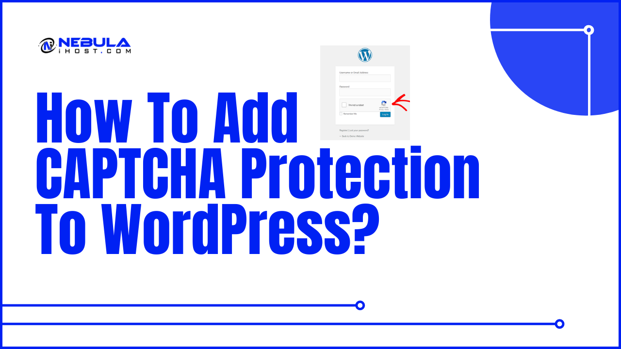 You are currently viewing How To Add CAPTCHA Protection To WordPress