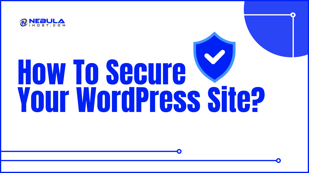 You are currently viewing How To Secure Your WordPress Site