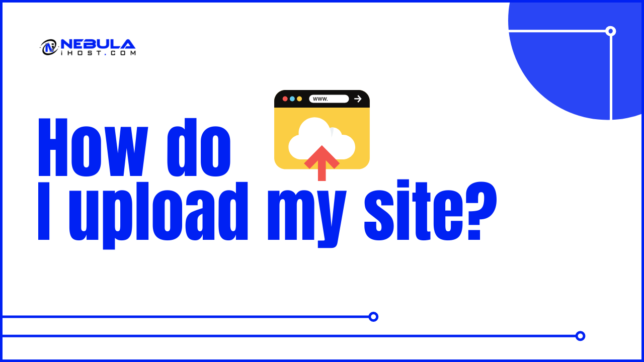 You are currently viewing How do I upload my site?