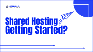 Read more about the article Shared Hosting – Getting Started